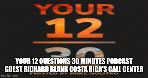 Your-12-Questions-30-Minutes-Podcast-guest-Richard-Blank-Costa-Ricas-Call-Centerad0f10fddf378974.gif